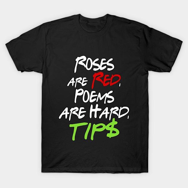 TIPS Roses Are Red, Poems Are Hard, Tips T-Shirt by GraphicsGarageProject